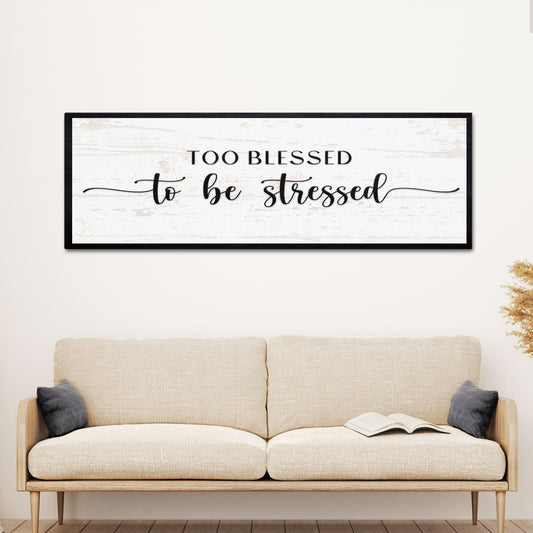 Canvas sign Too Blessed To Be Stressed II by Tailored Canvases with black frame on Tampa Home & Garden Store