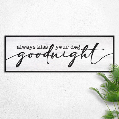 Always Kiss Your Dog Goodnight II canvas sign with black frame and script typography on Tampa Home & Garden Store