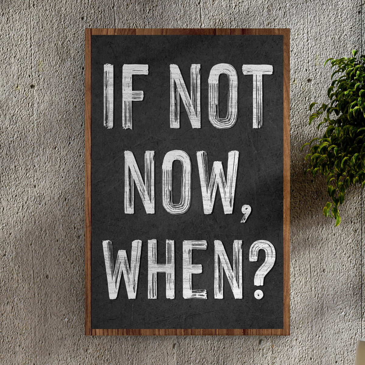 If Not Now Sign II canvas sign with chalkboard surface and frame by Tailored Canvases on Tampa Home & Garden Store