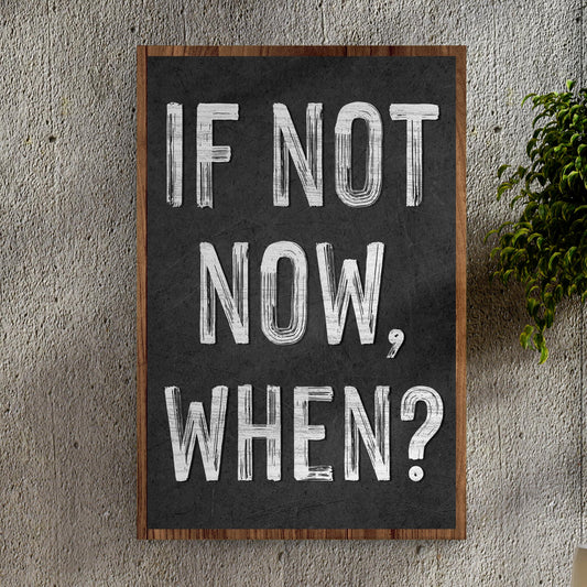 If Not Now Sign II canvas sign with chalkboard surface and frame by Tailored Canvases on Tampa Home & Garden Store