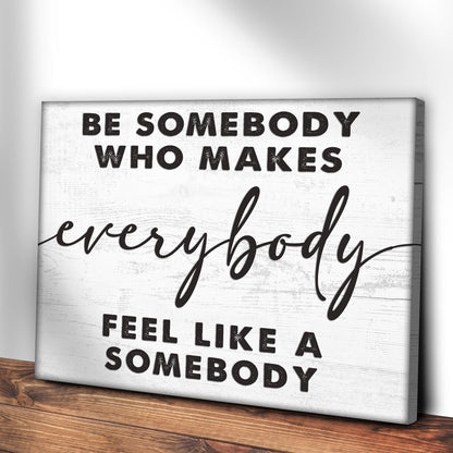 Canvas sign Be Somebody Who Makes Everybody Feel Like a Somebody Tailored Canvases crafting on Tampa Home & Garden Store