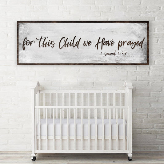 Tailored Canvases canvas sign reads for This Child we Have prayed 1 Samuel 1:27 above crib on Tampa Home & Garden Store