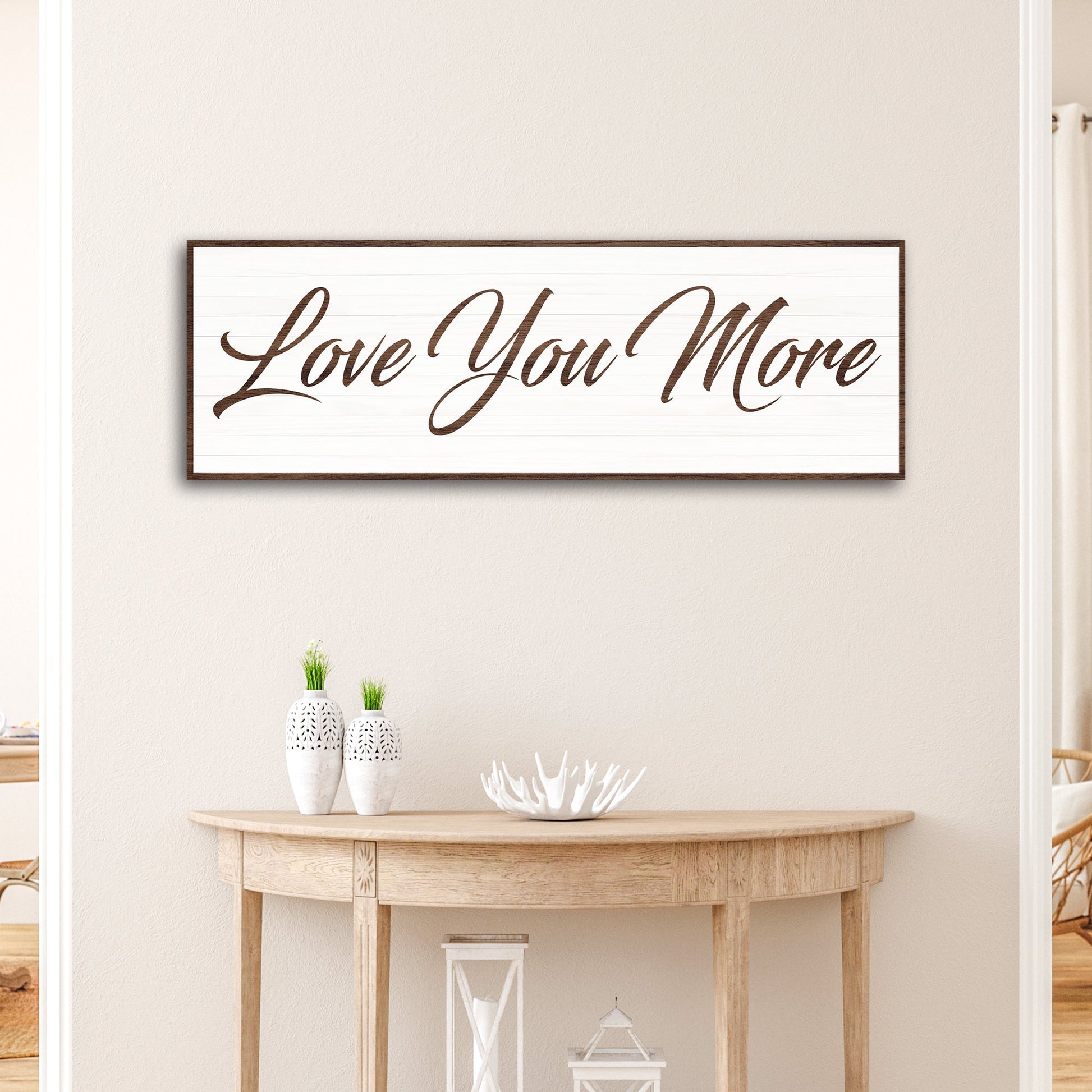 Love You More Sign III canvas wall art by Tailored Canvases with dark wood frame on Tampa Home & Garden Store