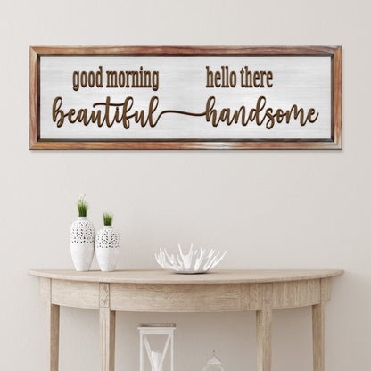 Good Morning Beautiful Hello There Handsome canvas sign with wood frame by Tailored Canvases on Tampa Home & Garden Store