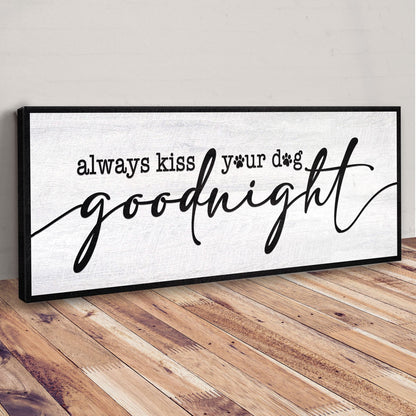 Always Kiss Your Dog Goodnight canvas sign Tailored Canvases, textured white with black script on Tampa Home & Garden Store