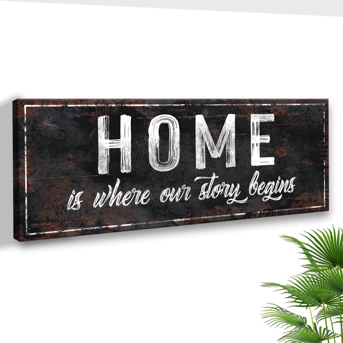 Home Is Where Our Story Begins Sign II canvas with rustic black finish by Tailored Canvases on Tampa Home & Garden Store