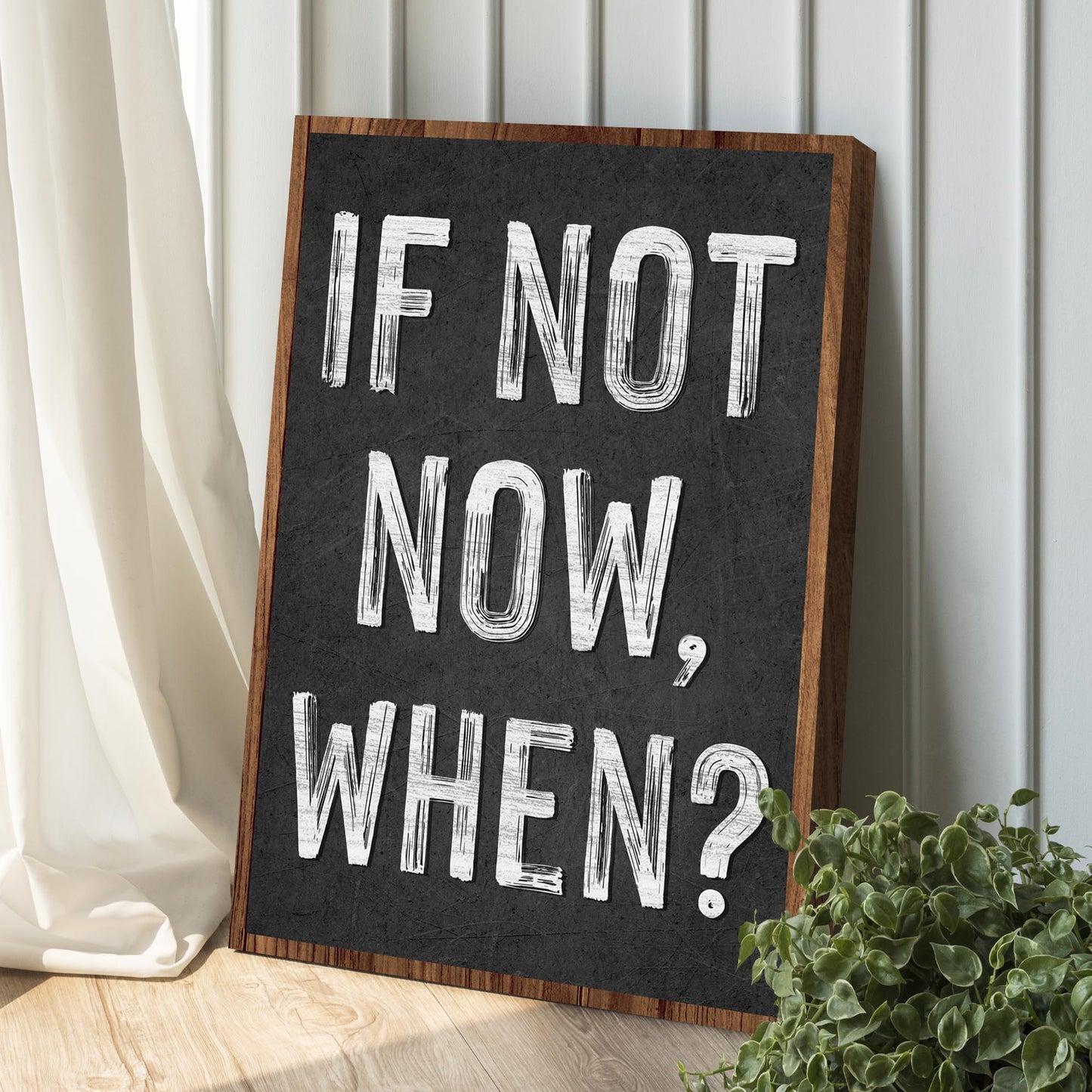 If Not Now Sign II canvas by Tailored Canvases, chalkboard style on Tampa Home & Garden Store