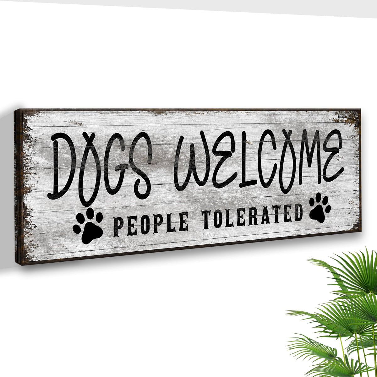 Canvas sign Dogs Welcome People Tolerated by Tailored Canvases, weathered wood with paw prints on Tampa Home & Garden Store