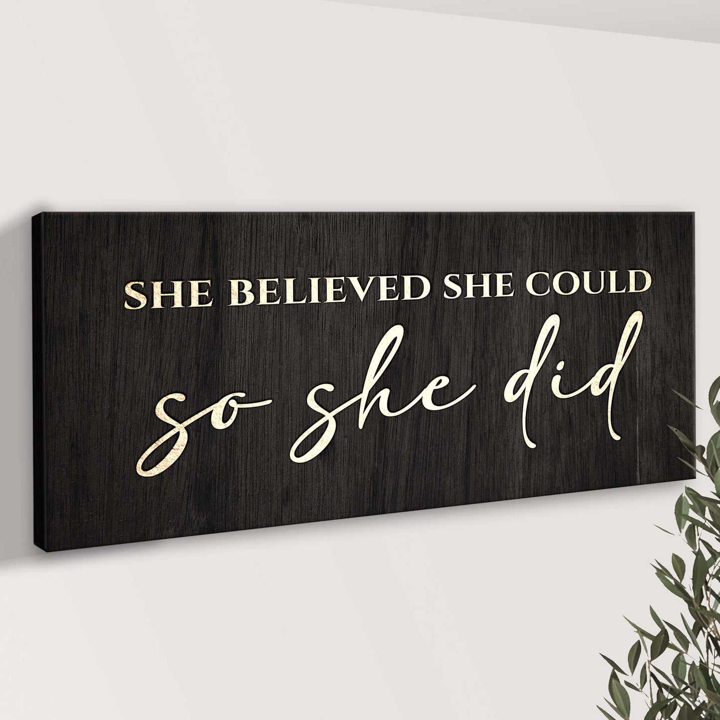 Tailored Canvases crafting canvas Sign II She Believed She Could So She Did on dark wood board on Tampa Home & Garden Store