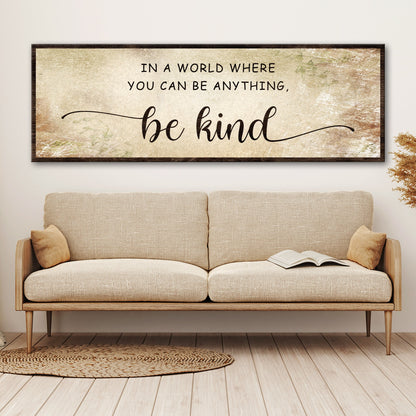 Tailored Canvases canvas sign reading In A World Where You Can Be Anything, be kind on Tampa Home & Garden Store