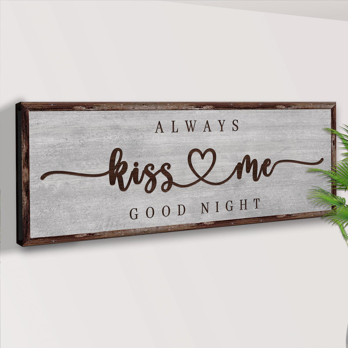 Always Kiss Me Goodnight Sign III canvas by Tailored Canvases with rustic wood frame backdrop on Tampa Home & Garden Store