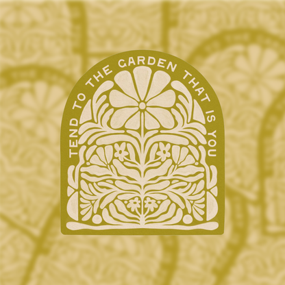 Tend To The Garden That Is You - Vinyl Sticker - Tampa Home & Garden Store