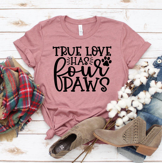 True Love Has 4 Paws T-Shirt - Tampa Home & Garden Store