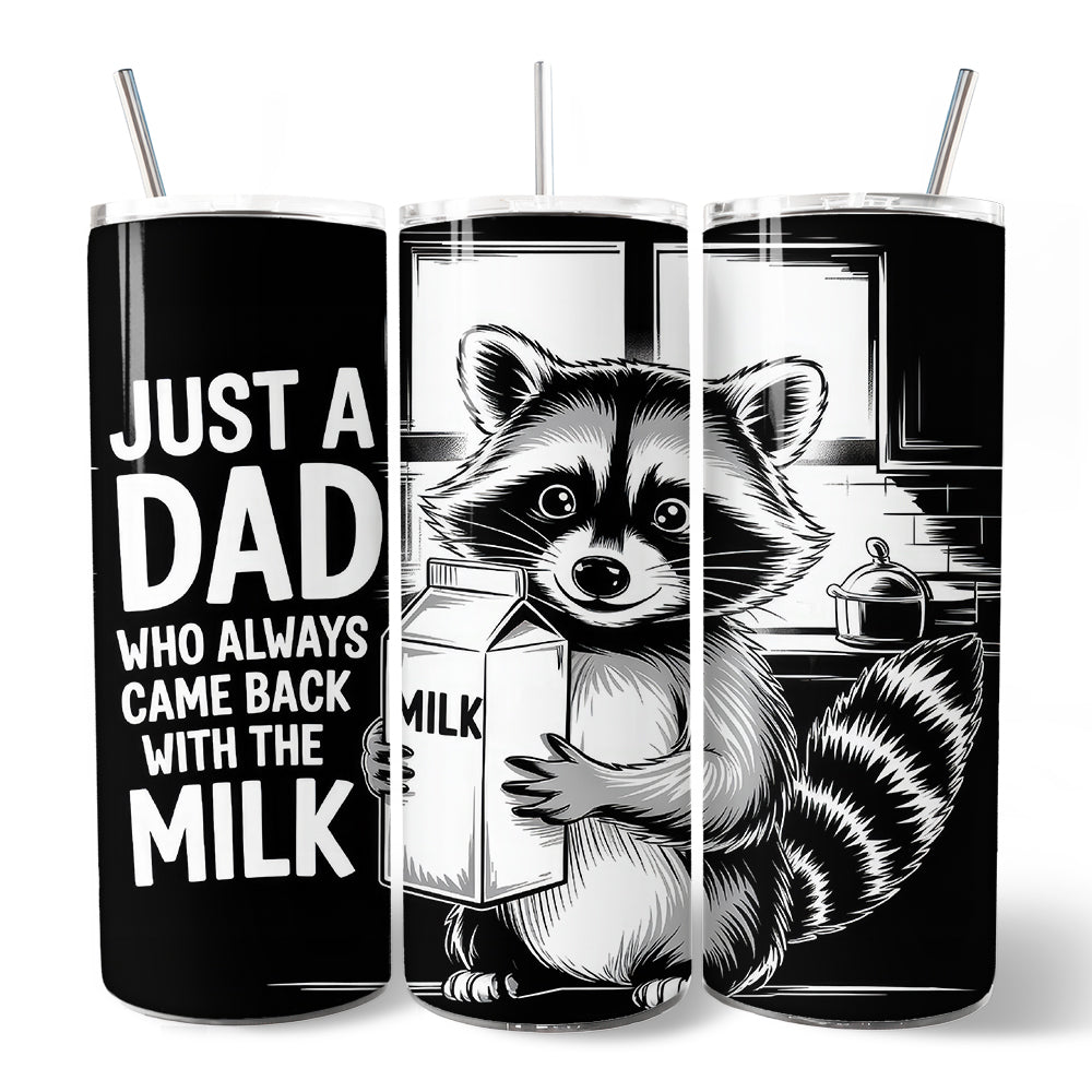 Just A Dad Who Always Came Back With The Milk 20oz Personalized Tumbler With Lid and Stainless Steel Straw, Funny Raccoon Dad Gift Cup