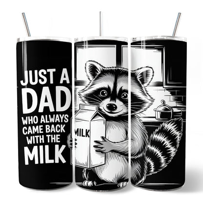 Just A Dad Who Always Came Back With The Milk 20oz Personalized Tumbler With Lid and Stainless Steel Straw, Funny Raccoon Dad Gift Cup