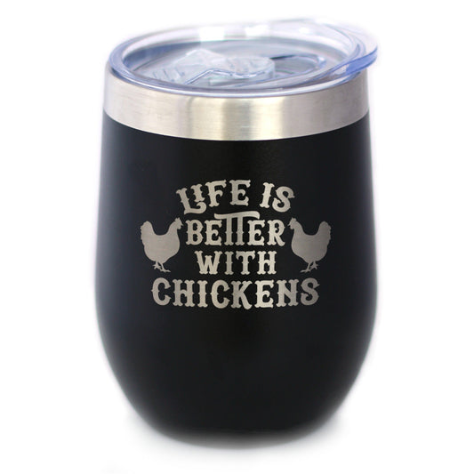 Life is Better with Chickens - Chicken Wine Tumbler with Sliding Lid - Stemless Stainless Steel Insulated Cup - Funny Outdoor Camping Mug