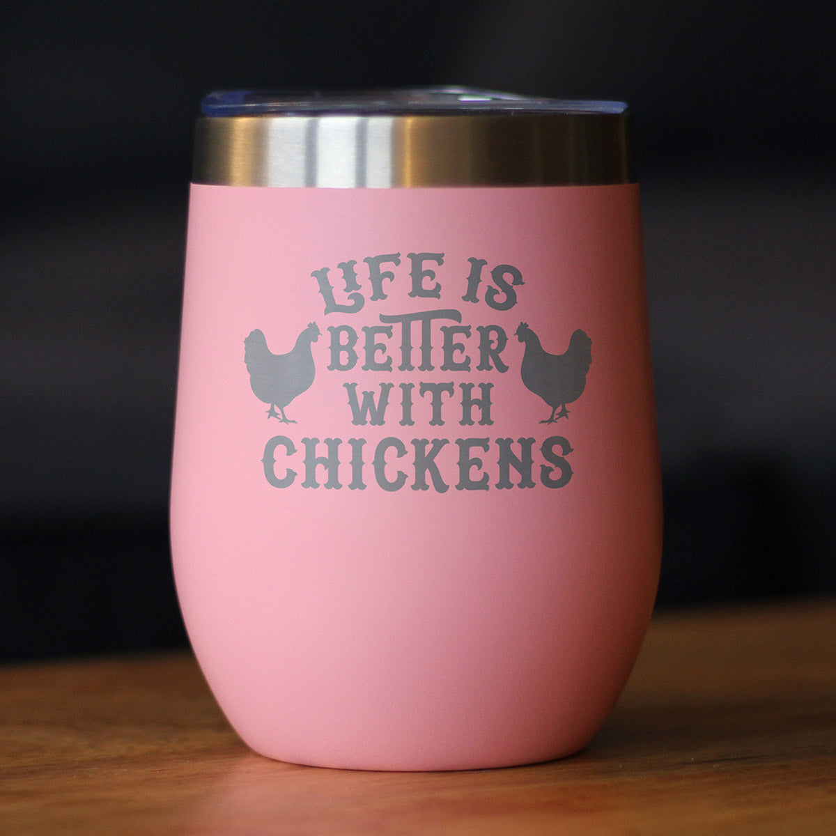 La vie est meilleure avec les poulets – Gobelet à vin de poulet avec couvercle coulissant – Tasse isotherme sans pied en acier inoxydable – Tasse de camping amusante en plein air