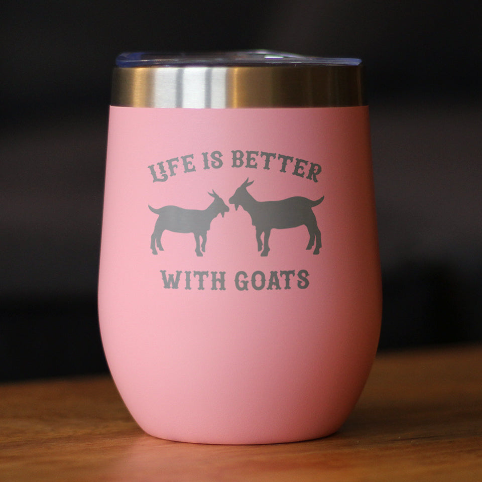 Life is Better With Goats - Wine Tumbler Glass with Sliding Lid - Stainless Steel Insulated Mug - Funny Goat Themed Gift for Women and Men