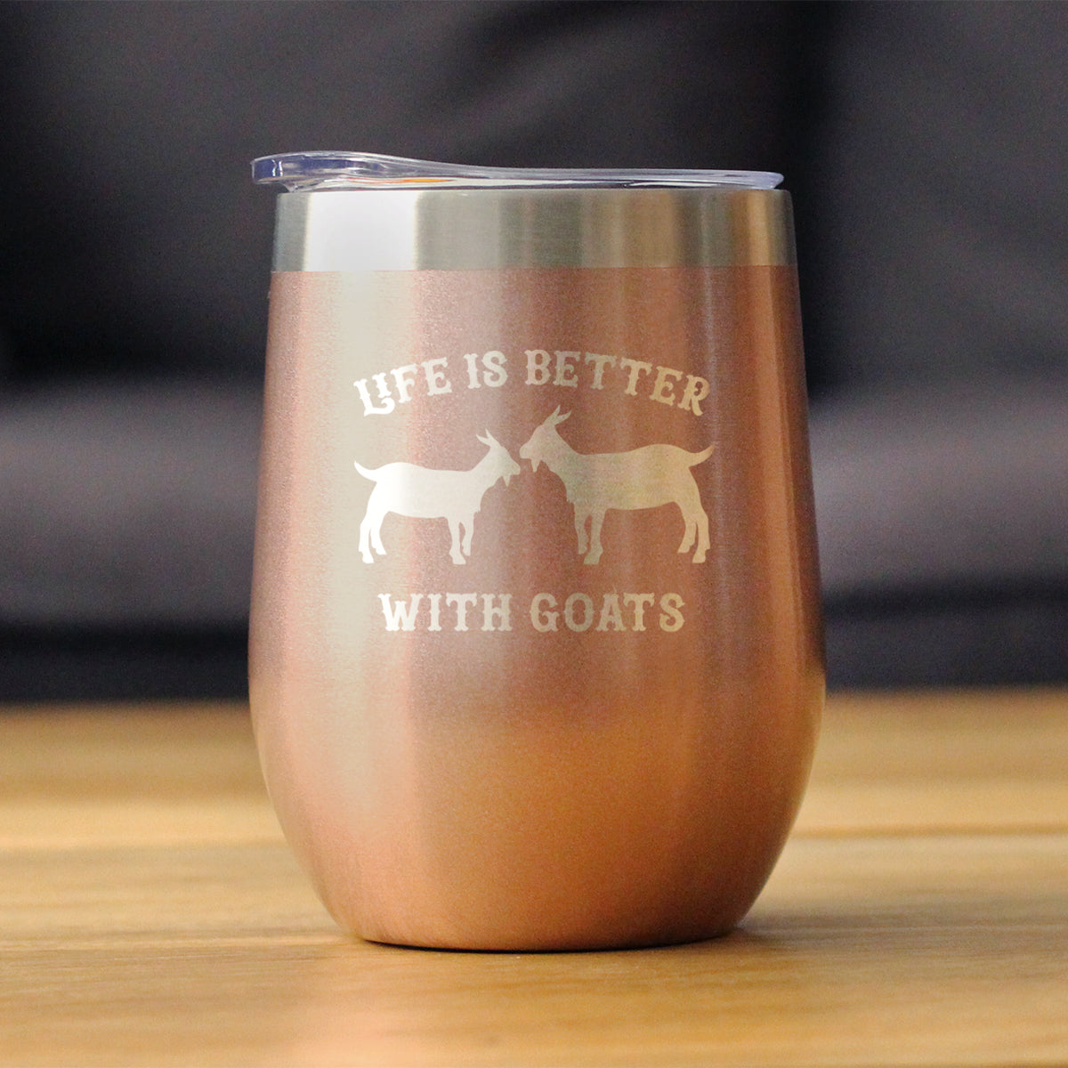 Life is Better With Goats - Wine Tumbler Glass with Sliding Lid - Stainless Steel Insulated Mug - Funny Goat Themed Gift for Women and Men