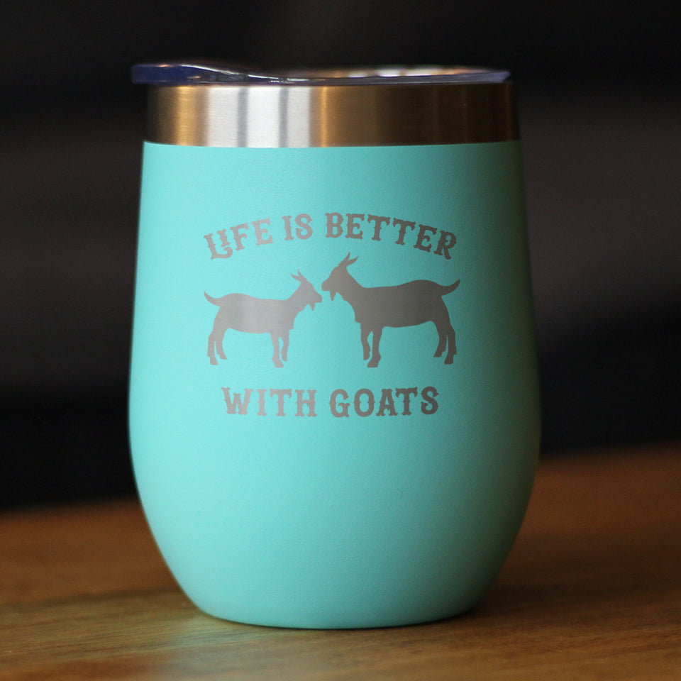 Life is Better With Goats - Wine Tumbler Glass with Sliding Lid - Stainless Steel Insulated Mug - Funny Goat Themed Gift for Women and Men