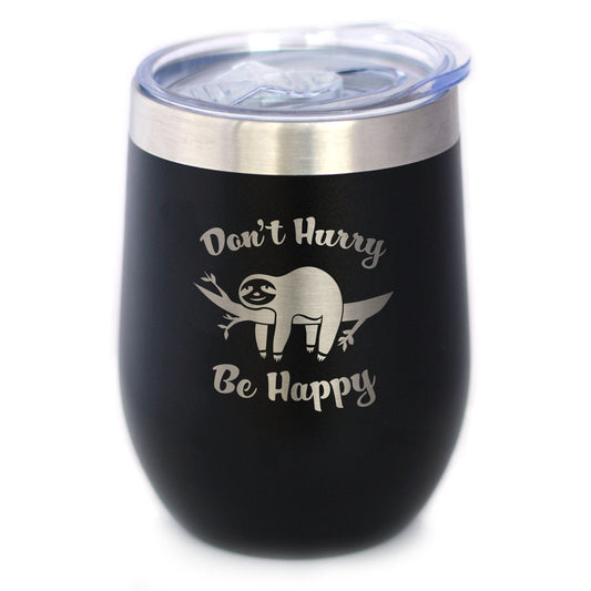 Don't Hurry Be Happy - Sloth Wine Tumbler with Sliding Lid - Stemless Stainless Steel Insulated Cup - Cute Funny Outdoor Camping Gift