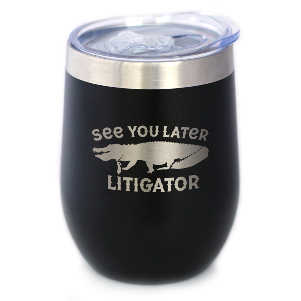 See You Later Litigator - Wine Tumbler Glass with Sliding Lid - Stainless Steel Mug - Funny Lawyer Gifts for Law School Graduates