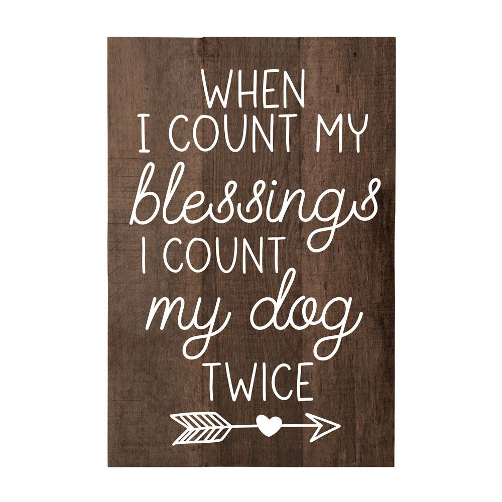 When I count my blessings, I count my dog twice - Tampa Home & Garden Store