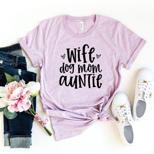 Wife, Dog Mom, Auntie T-Shirt - Tampa Home & Garden Store