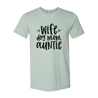 Wife, Dog Mom, Auntie T-Shirt - Tampa Home & Garden Store