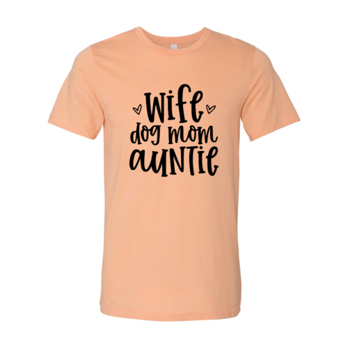 Wife, Dog Mom, Auntie T-Shirt - Tampa Home & Garden Store