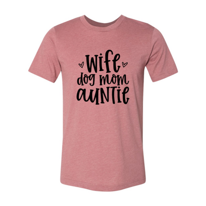 Wife, Dog Mom, Auntie T-Shirt - Tampa Home & Garden Store