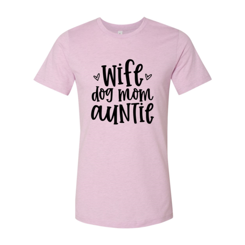 Wife, Dog Mom, Auntie T-Shirt - Tampa Home & Garden Store