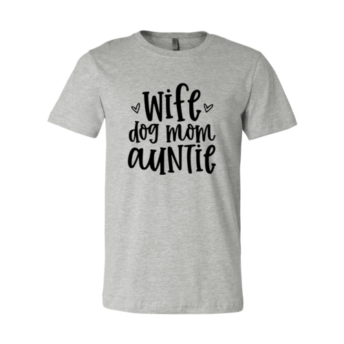 Wife, Dog Mom, Auntie T-Shirt - Tampa Home & Garden Store