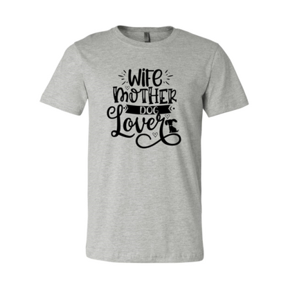 Wife Mother Dog Lover T-Shirt - Tampa Home & Garden Store