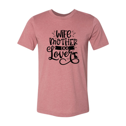 Wife Mother Dog Lover T-Shirt - Tampa Home & Garden Store