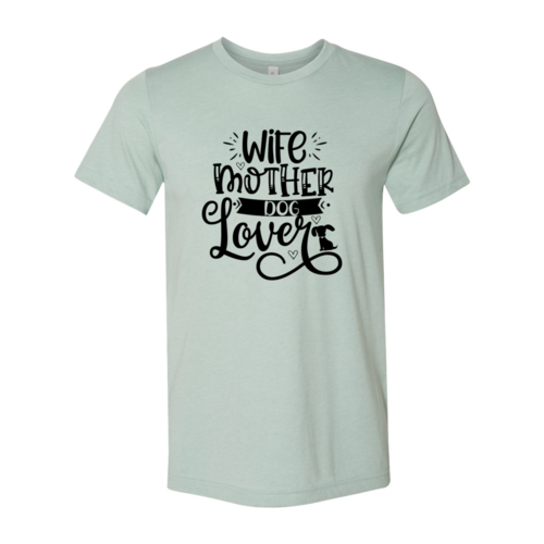 Wife Mother Dog Lover T-Shirt - Tampa Home & Garden Store