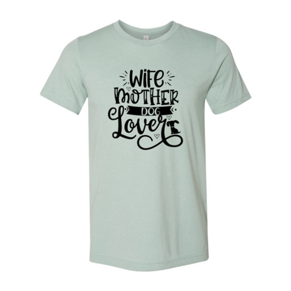 Wife Mother Dog Lover T-Shirt - Tampa Home & Garden Store