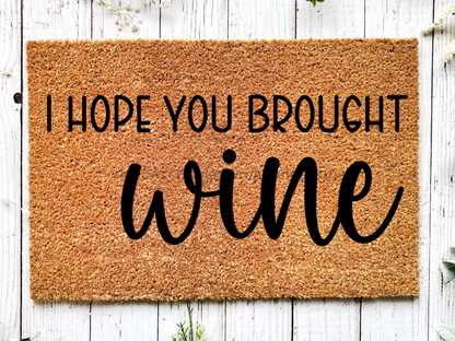 Wine Door Mat "I Hope You Brought Wine" Doormat | Fun Wine Doormat - Tampa Home & Garden Store