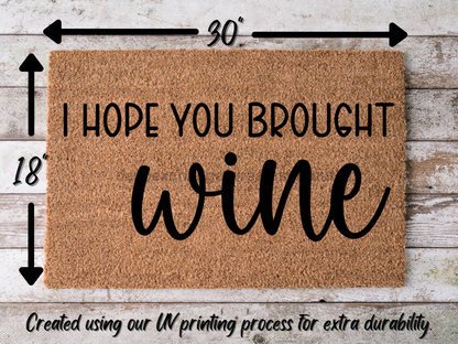 Wine Door Mat "I Hope You Brought Wine" Doormat | Fun Wine Doormat - Tampa Home & Garden Store