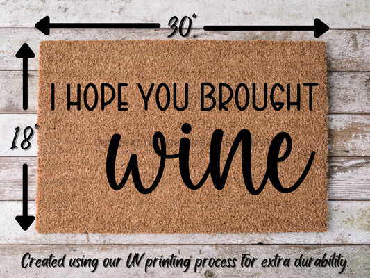 Wine Door Mat "I Hope You Brought Wine" Doormat | Fun Wine Doormat - Tampa Home & Garden Store