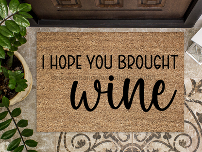 Wine Door Mat "I Hope You Brought Wine" Doormat | Fun Wine Doormat - Tampa Home & Garden Store