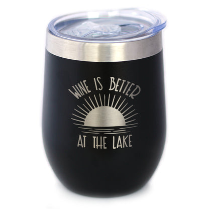 Wine is Better at the Lake - Wine Tumbler Glass with Sliding Lid - Stainless Steel Insulated Mug - Fun Lake House Themed Decor - Tampa Home & Garden Store