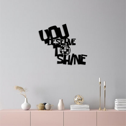 You Deserve to Shine Metal Wall Art – Motivational Disco Ball Design - KAFGP115 - Tampa Home & Garden Store