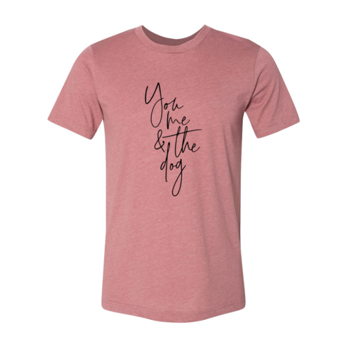 You Me And The Dog T-Shirt - Tampa Home & Garden Store