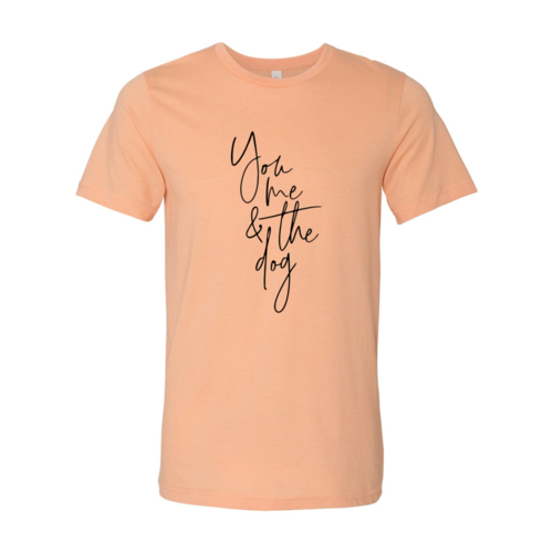 You Me And The Dog T-Shirt - Tampa Home & Garden Store