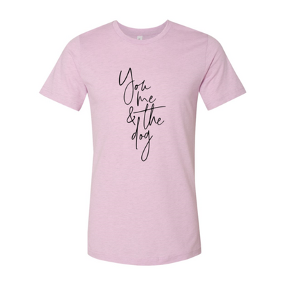 You Me And The Dog T-Shirt - Tampa Home & Garden Store