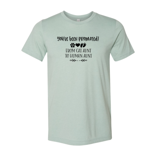 You've Been Promoted from Cat Aunt to Human Aunt T-Shirt - Tampa Home & Garden Store