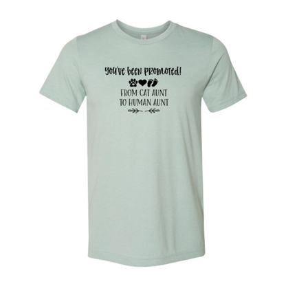 You've Been Promoted from Cat Aunt to Human Aunt T-Shirt - Tampa Home & Garden Store