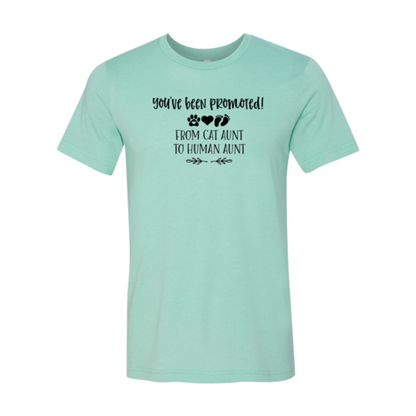 You've Been Promoted from Cat Aunt to Human Aunt T-Shirt - Tampa Home & Garden Store