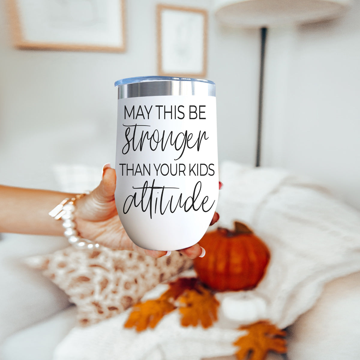 Kids Attitude 17oz tumbler white with black script May this be stronger than your kids attitude on Tampa Home & Garden Store